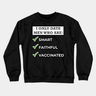 Only Date Men Who Are - Smart, Faithful, Vaccinated Crewneck Sweatshirt